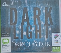 Dark Light written by Jodi Taylor performed by Julie Teal on MP3 CD (Unabridged)